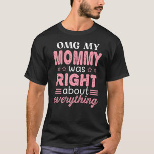 Camiseta Minha Mamãe estava certa sobre tudo que a mãe d