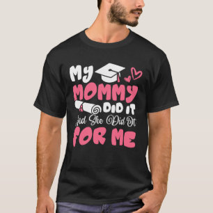 Camiseta Minha Mamãe Fez Isso E Ela Fez Isso Graduando Mamã