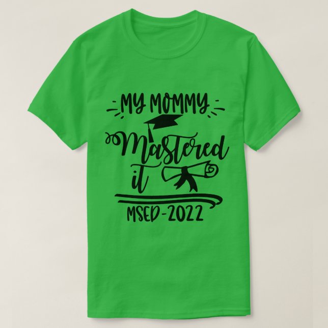 Camiseta Minha Mamãe Mastered It MSED 2022 Master Graduatio (Frente do Design)