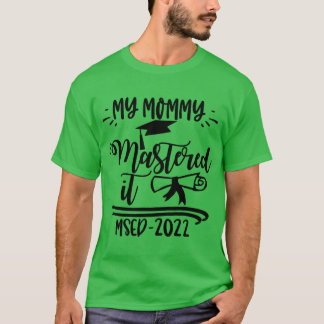 Camiseta Minha Mamãe Mastered It MSED 2022 Master Graduatio