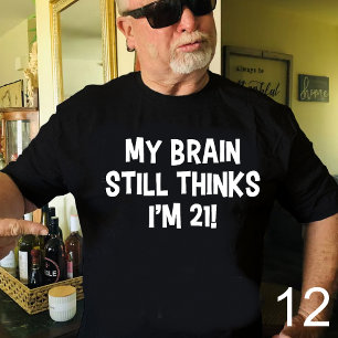 Camiseta Minha Mente Ainda Acha que Eu Tenho 21 Anos! Camis