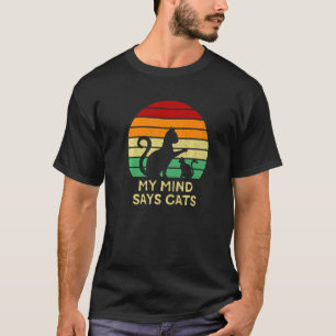 Camiseta Minha Mente Diz Gatos Gato Gato Mãe Gato Pai Gato 