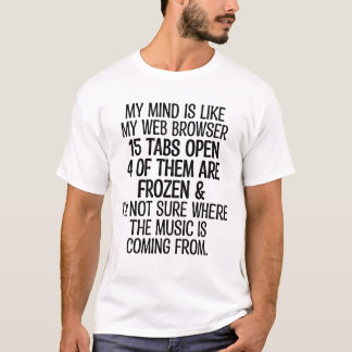 Camiseta minha mente é como meu navegador da web 15 abas ab