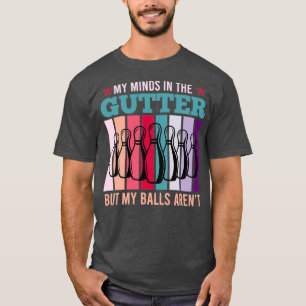 Camiseta Minha mente está na sarjeta, mas minhas bolas Aren