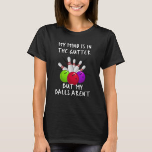 Camiseta Minha mente está na sarjeta, mas minhas bolas não