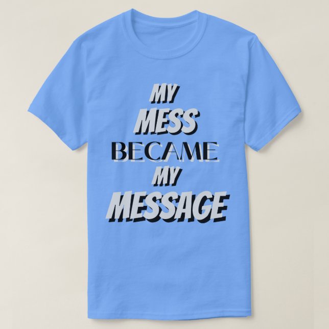 Camiseta Minha Mess Se Tornou Minha Mensagem (Frente do Design)