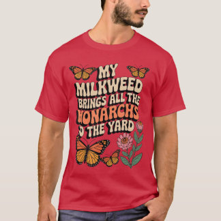 Camiseta Minha Milkweed Traz Todos Os Monarcas Para O Yard