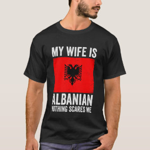 Camiseta Minha Mulher é Albanesa Nada Me Assusta Albânia