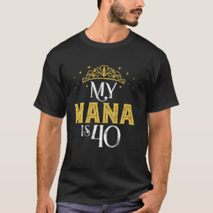 Camiseta Minha Nana Tem 40 Anos aniversário de 40 anos De 1
