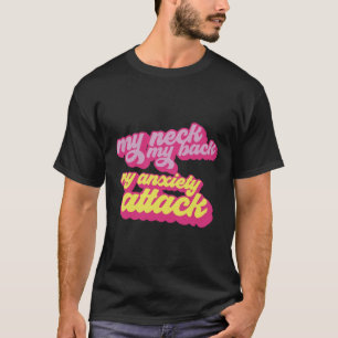 Camiseta Minha nuca minhas costas meu ataque de ansiedade