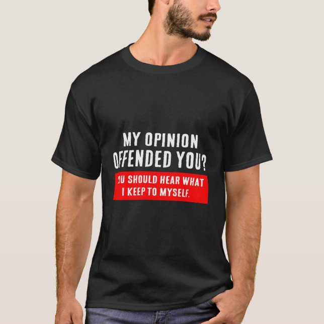 Camiseta Minha Opinião Ofendeu Você Adulta Humor Novelty Sa (Frente)