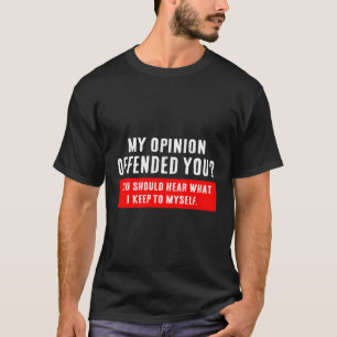 Camiseta Minha Opinião Ofendeu Você Adulta Humor Novelty Sa