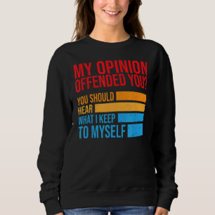 Camiseta Minha Opinião Ofendeu Você Deveria Ouvir O Que Eu