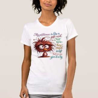 Camiseta Minha Paciência É Como Um Cartão Presente Passaro 