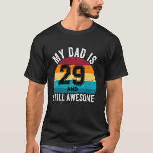 Camiseta Minha Pai É 29 E Ainda É Incrível 29. Aniversário