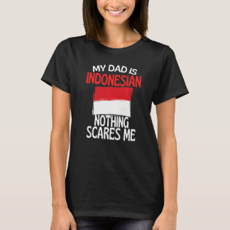 Camiseta Minha Pai É Indonésio, Nada Me Assusta Pai