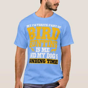 Camiseta Minha Parte Favorita Da Caça De Pássaros