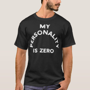 Camiseta Minha Personalidade É Zero 1