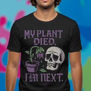 Camiseta Minha Planta Morreu. Sou o próximo.