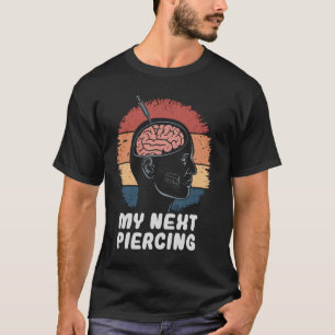 Camiseta Minha Próx Piercing Gráfico Divertido de Modificaç
