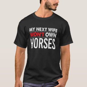 Camiseta Minha Próxima Esposa Não Terá Cavalos  Citação Sar