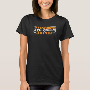 Camiseta Minha Rainha Mau favorita é minha esposa