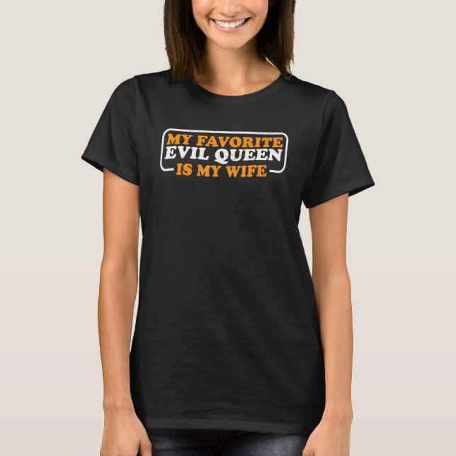Camiseta Minha Rainha Mau favorita é minha esposa (Frente)
