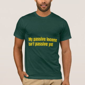 Camiseta Minha Renda Passiva Ainda Não É Passiva