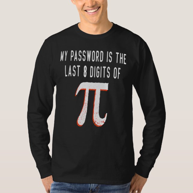 Camiseta Minha Senha É Os Últimos 8 Dígitos Do Pi Math Pi D (Frente)
