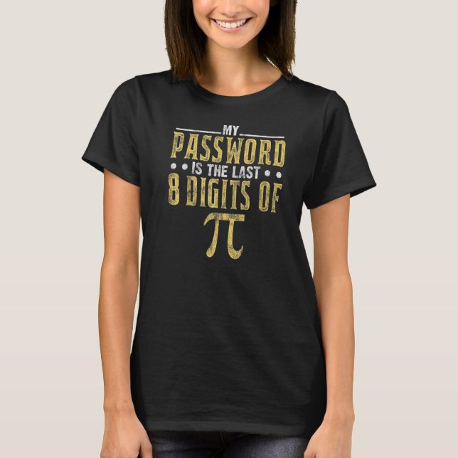 Camiseta Minha Senha É Os Últimos 8 Dígitos Do Pi Math Teac (Frente)