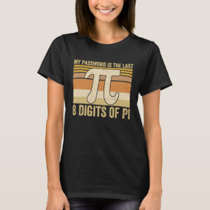 Camiseta Minha Senha São Os Últimos 8 Dígitos de Pi Profess