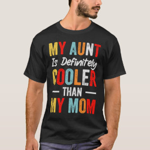 Camiseta Minha Tia É Definitivamente Mais Fria Que Minha Mã