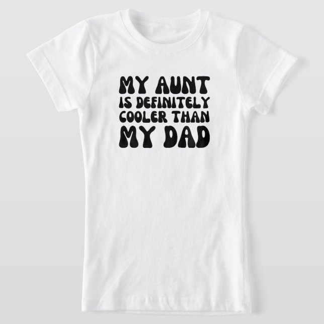 Camiseta Minha tia é definitivamente mais legal que meu Pai (Postura )