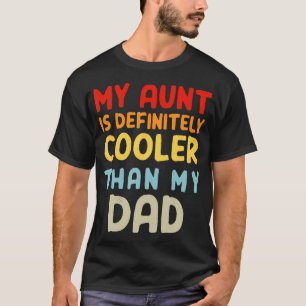 Camiseta Minha Tia É Definitivamente Mais Legal Que Meu Pai