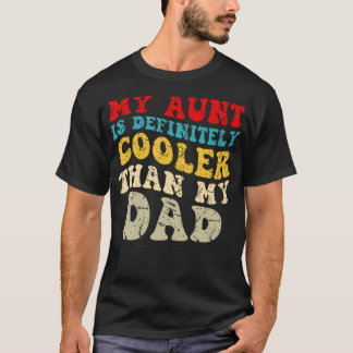 Camiseta Minha Tia É Definitivamente Mais Legal Que Meu Pai