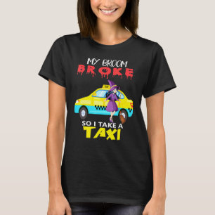 Camiseta Minha vassoura está quebrada então eu pego um táxi