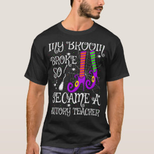 Camiseta Minha Vassoura Quebrou e Eu Me Tornei Professora d