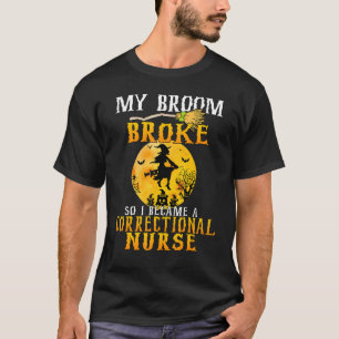 Camiseta Minha Vassoura Quebrou e Eu Me Tornei uma Enfermei