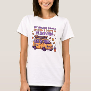 Camiseta Minha Vassoura Quebrou, Então Agora Dirijo uma Min