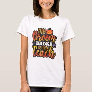 Camiseta Minha Vassoura Quebrou, Então Agora Ensino Piada d