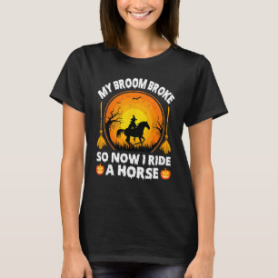 Camiseta Minha Vassoura Quebrou, Então Agora Eu Cavalgo Um 