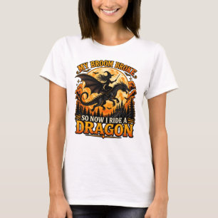 Camiseta Minha vassoura quebrou, então agora eu monto um dr