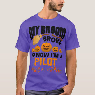 Camiseta Minha vassoura quebrou então agora eu sou um Dia d