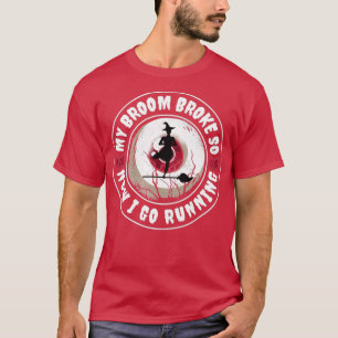 Camiseta minha vassoura quebrou então agora eu vou correr h