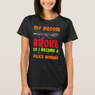 Camiseta Minha Vassoura Quebrou Então Eu Me Tornei Uma Mulh