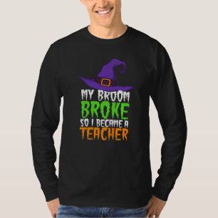 Camiseta Minha Vassoura Quebrou Então Eu Me Tornei Uma Prof