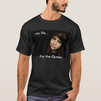Camiseta minha vida…, para a rainha