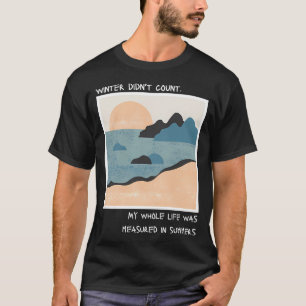Camiseta minha vida toda foi medida em verões