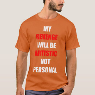 Camiseta Minha Vingança Será Artística engraçada
