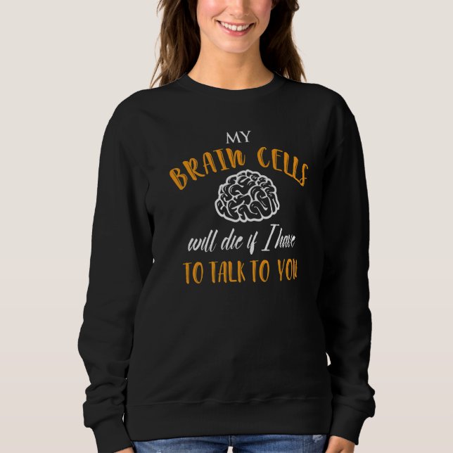 Camiseta Minhas Células Cérebros Morrerão Se Eu Tiver Que F (Frente)